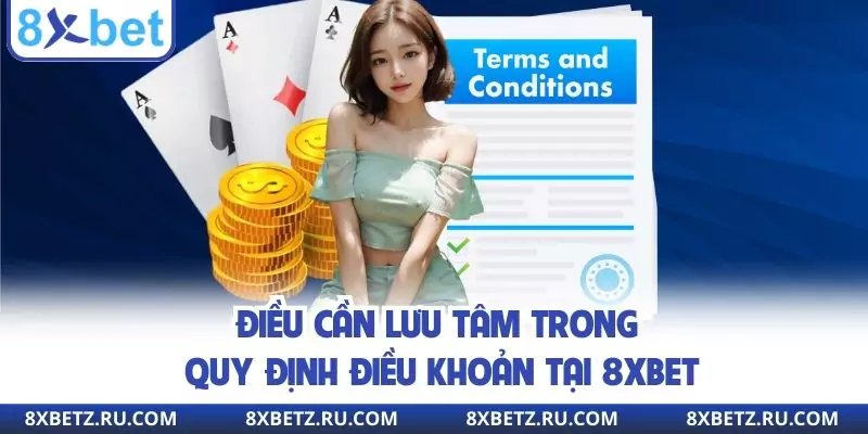 Điều cần lưu tâm trong quy định điều khoản tại 8xbet