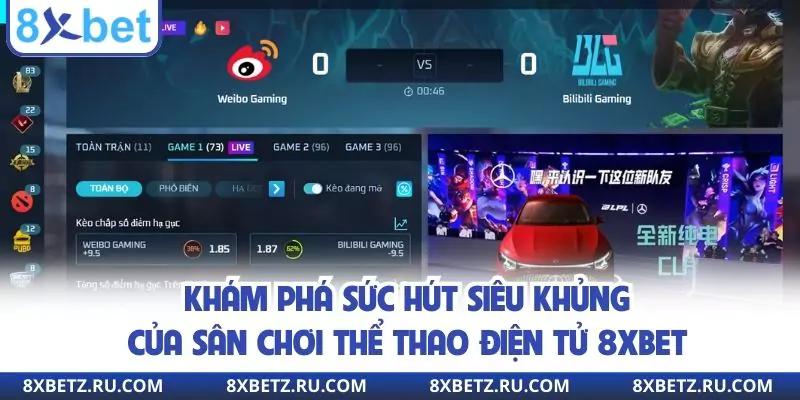 Khám phá sức hút siêu khủng của sân chơi thể thao điện tử 8xbet