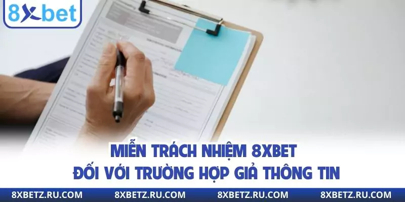 Miễn trách nhiệm 8xbet đối với trường hợp giả thông tin