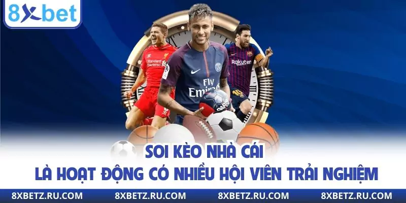Soi kèo nhà cái là hoạt động có nhiều hội viên trải nghiệm