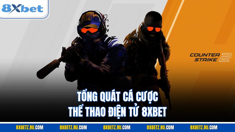 Tổng quát cá cược thể thao điện tử 8XBET