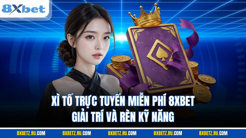 Xì Tố trực tuyến miễn phí 8XBET