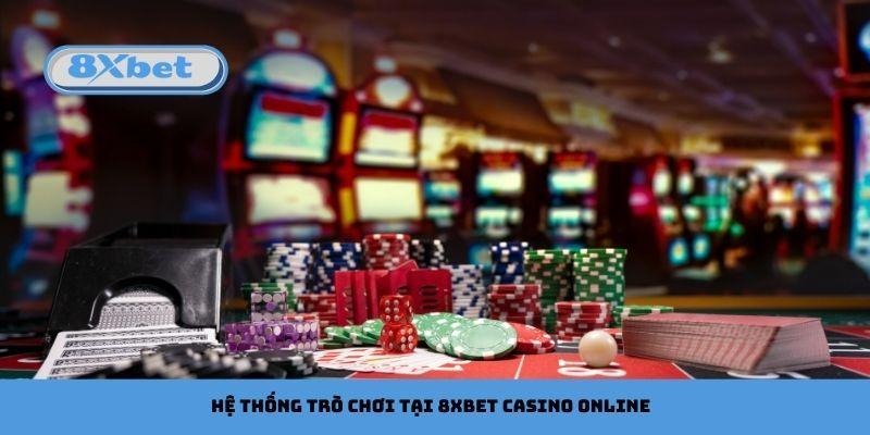 Hệ thống trò chơi tại 8xbet Casino Online siêu đỉnh
