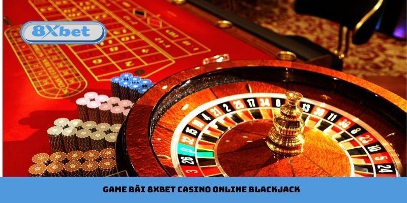 Game bài 8xbet Casino Online Blackjack