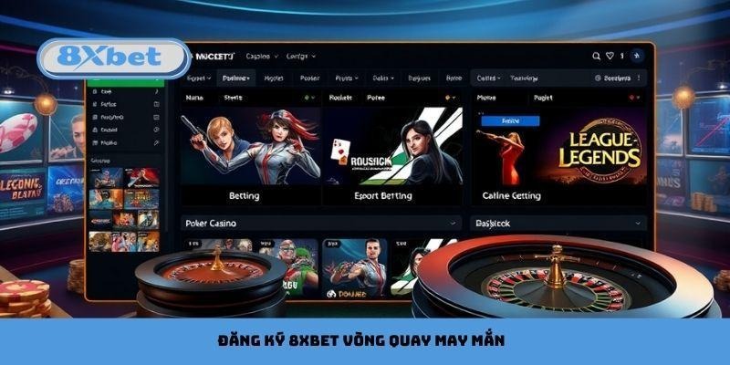 Đăng ký 8xbet để có cơ hội quay vòng quay may mắn