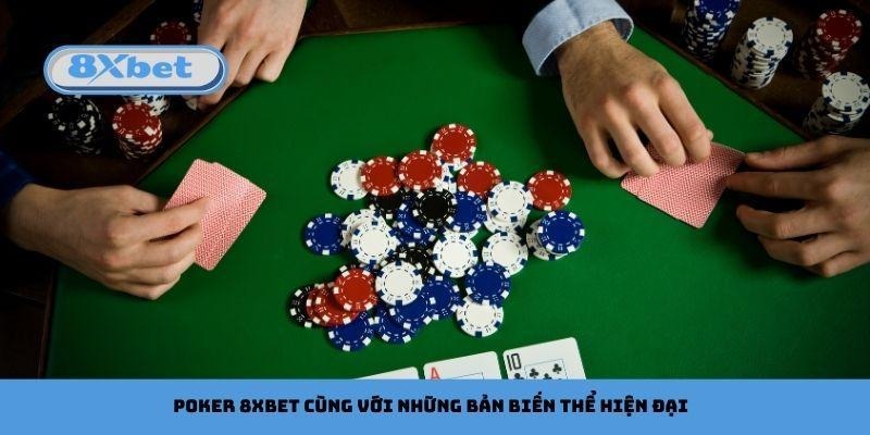 Poker 8xbet cùng với những bản biến thể hiện đại