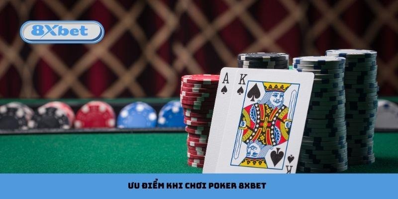 Ưu điểm khi chơi Poker 8xbet 