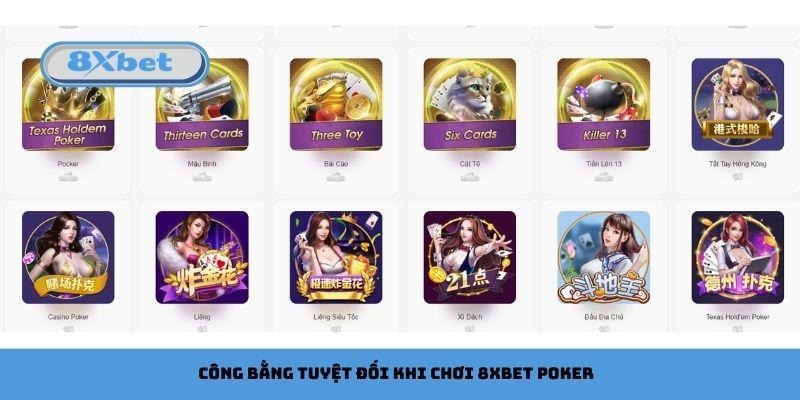 Công bằng tuyệt đối khi chơi 8xbet Poker