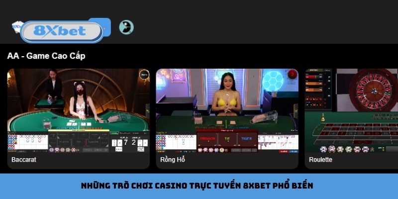 Những trò chơi casino trực tuyến 8xbet phổ biến