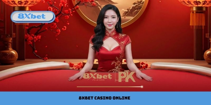 8xbet Casino Online - Chơi Uy Tín, Thưởng Nhanh