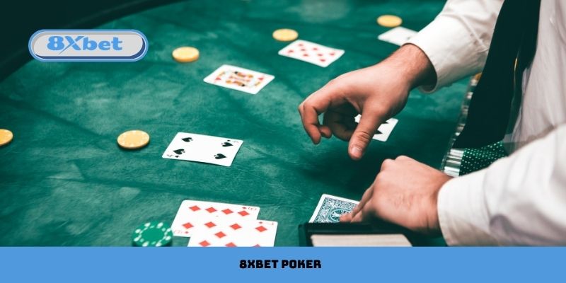 8xbet Poker Thách Thức Chiến Thuật, Thắng Lớn Mỗi Ván