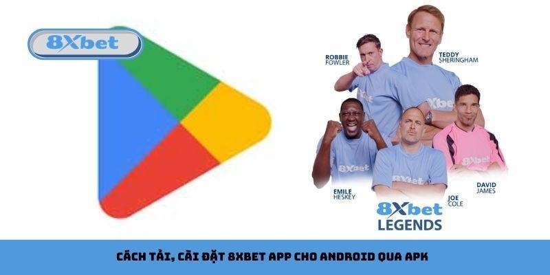Cách tải, cài đặt 8xbet app cho Android qua APK