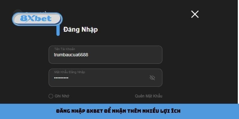 Đăng nhập 8xbet để nhận thêm nhiều lợi ích